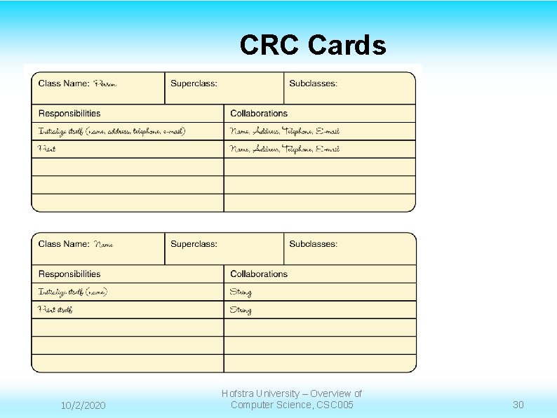 CRC Cards 10/2/2020 Hofstra University – Overview of Computer Science, CSC 005 30 CRC Cards 10/2/2020 Hofstra University – Overview of Computer Science, CSC 005 30