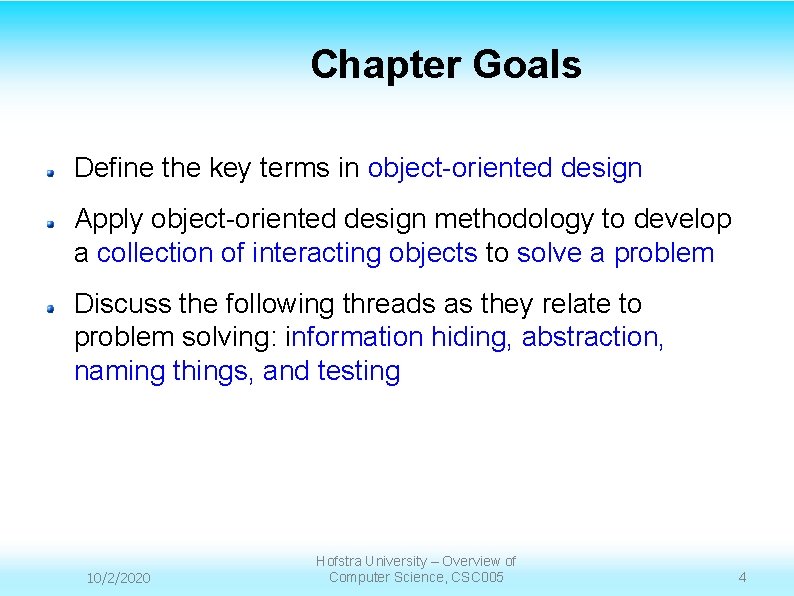 Chapter Goals Define the key terms in object-oriented design Apply object-oriented design methodology to