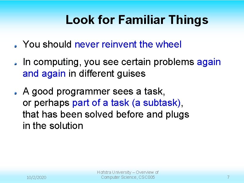 Look for Familiar Things You should never reinvent the wheel In computing, you see Look for Familiar Things You should never reinvent the wheel In computing, you see