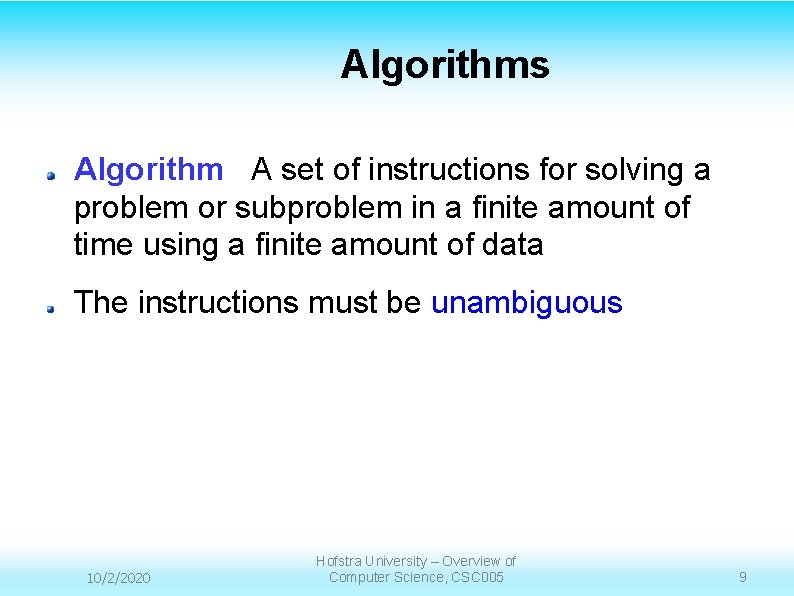 Algorithms Algorithm A set of instructions for solving a problem or subproblem in a