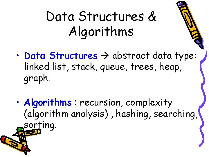 Data Structures & Algorithms • Data Structures abstract data type: linked list, stack, queue,