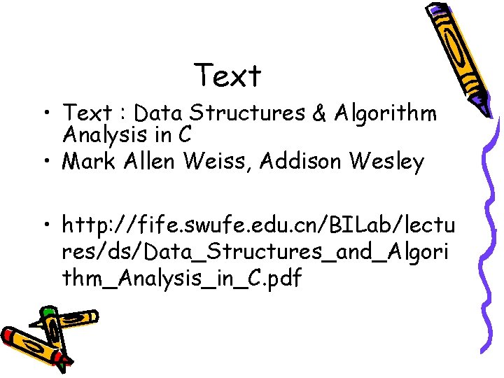 Text • Text : Data Structures & Algorithm Analysis in C • Mark Allen