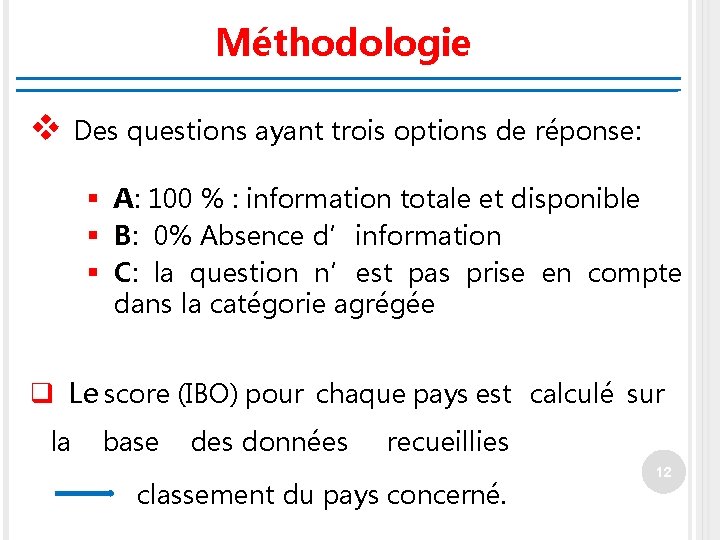 Méthodologie v Des questions ayant trois options de réponse: § A: 100 % :