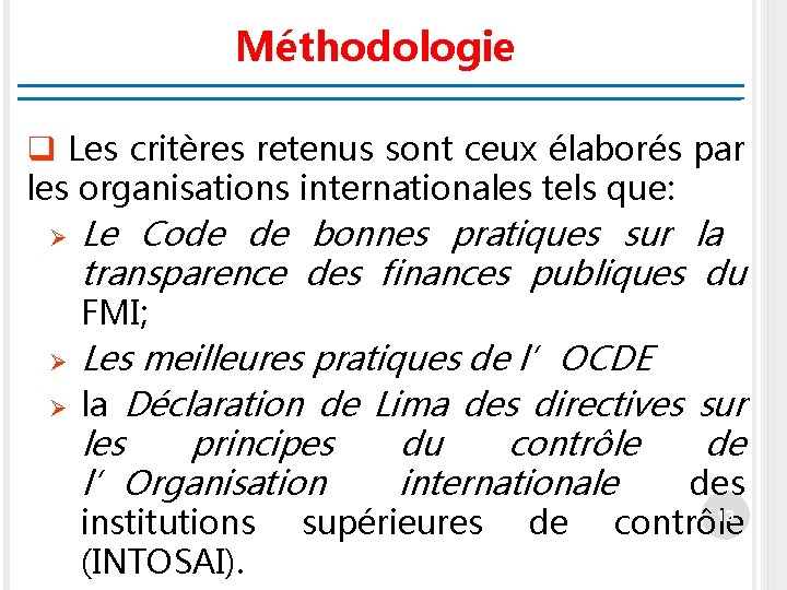 Méthodologie q Les critères retenus sont ceux élaborés par les organisations internationales tels que: