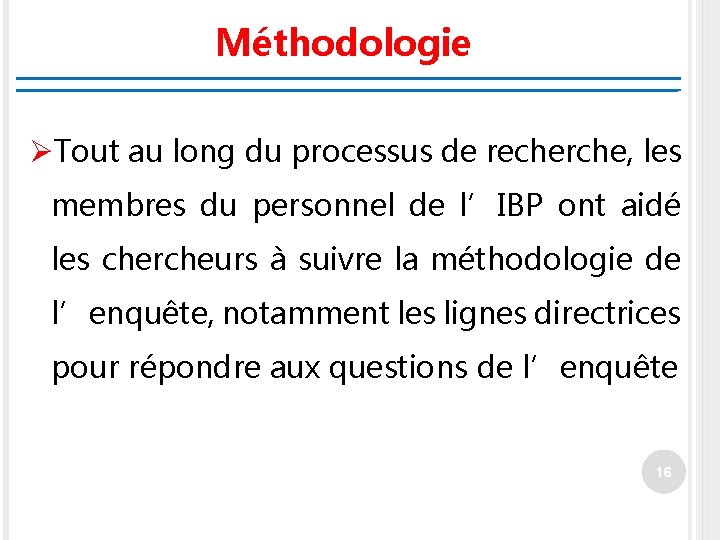 Méthodologie ØTout au long du processus de recherche, les membres du personnel de l’IBP