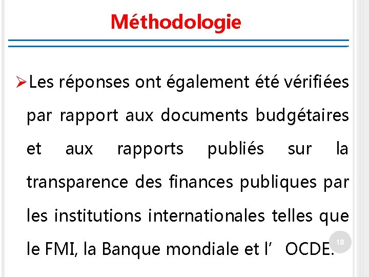 Méthodologie ØLes réponses ont également été vérifiées par rapport aux documents budgétaires et aux