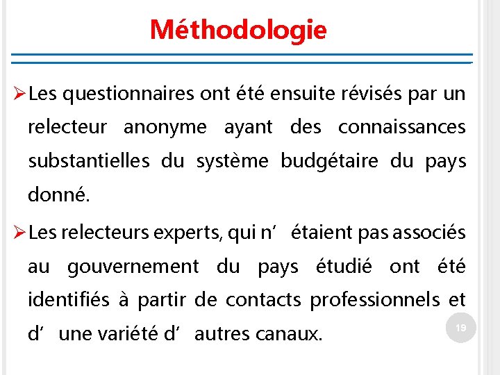 Méthodologie ØLes questionnaires ont été ensuite révisés par un relecteur anonyme ayant des connaissances