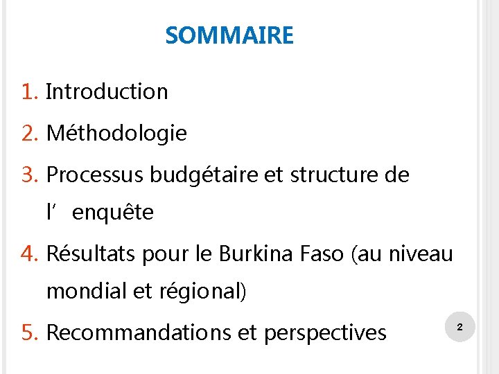 SOMMAIRE 1. Introduction 2. Méthodologie 3. Processus budgétaire et structure de l’enquête 4. Résultats