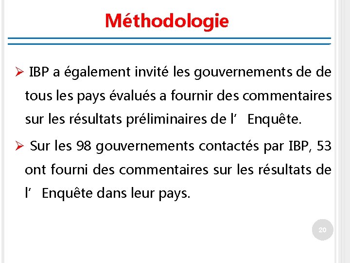 Méthodologie Ø IBP a également invité les gouvernements de de tous les pays évalués