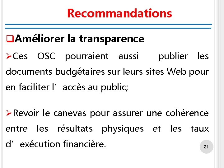 Recommandations q. Améliorer la transparence ØCes OSC pourraient aussi publier les documents budgétaires sur