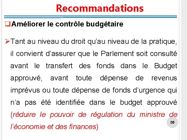 Recommandations q. Améliorer le contrôle budgétaire ØTant au niveau du droit qu’au niveau de