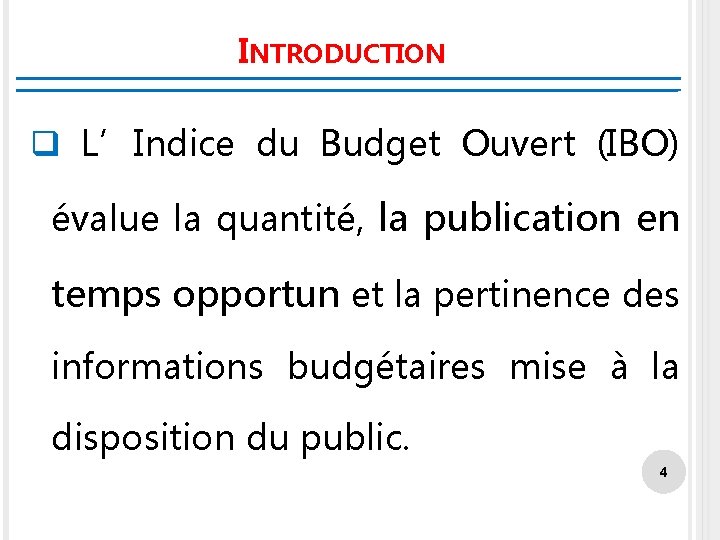 INTRODUCTION q L’Indice du Budget Ouvert (IBO) évalue la quantité, la publication en temps