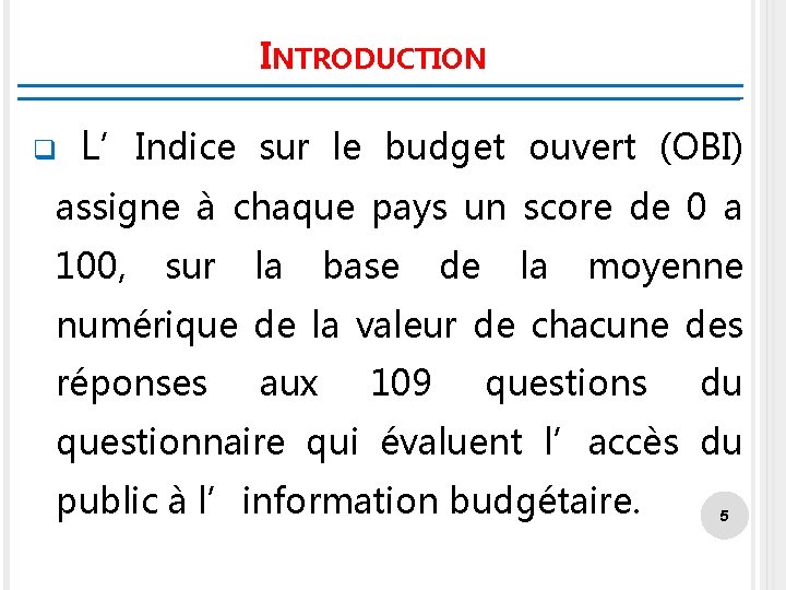 INTRODUCTION q L’Indice sur le budget ouvert (OBI) assigne à chaque pays un score