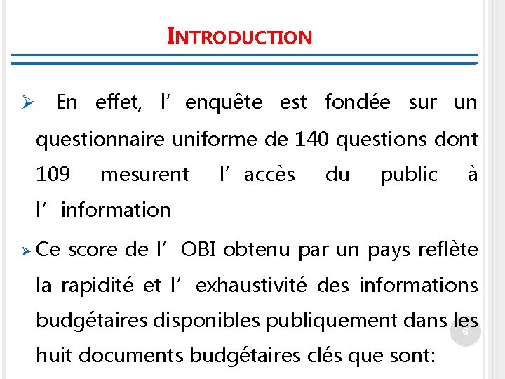 INTRODUCTION Ø En effet, l’enquête est fondée sur un questionnaire uniforme de 140 questions