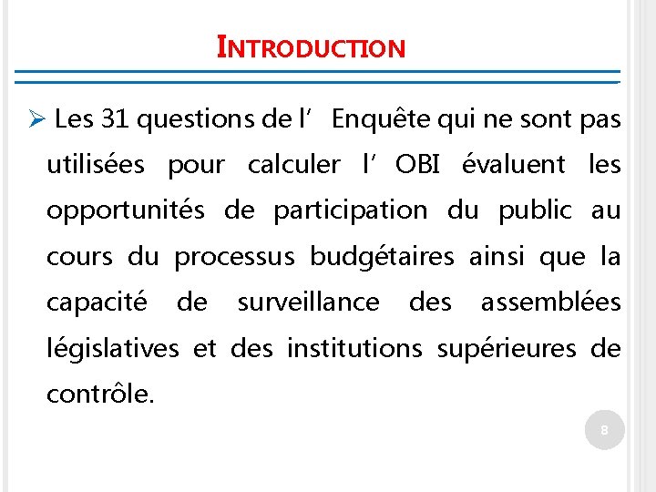 INTRODUCTION Ø Les 31 questions de l’Enquête qui ne sont pas utilisées pour calculer