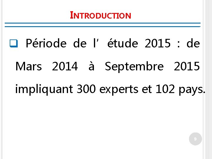 INTRODUCTION q Période de l’étude 2015 : de Mars 2014 à Septembre 2015 impliquant