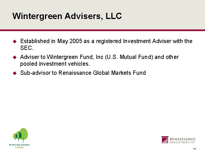 Wintergreen Advisers, LLC u Established in May 2005 as a registered Investment Adviser with