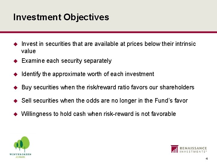 Investment Objectives u Invest in securities that are available at prices below their intrinsic