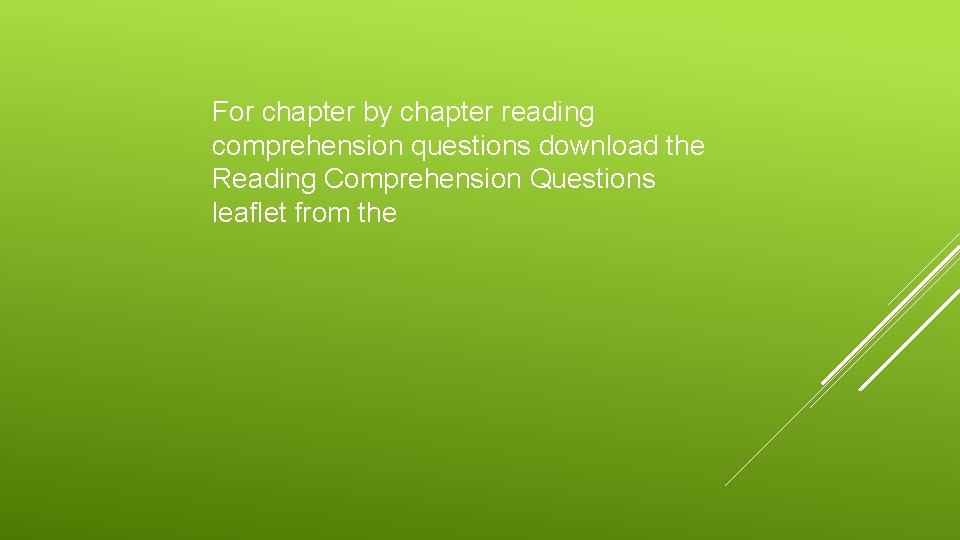For chapter by chapter reading comprehension questions download the Reading Comprehension Questions leaflet from