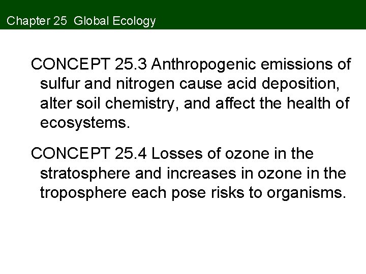 Chapter 25 Global Ecology CONCEPT 25. 3 Anthropogenic emissions of sulfur and nitrogen cause