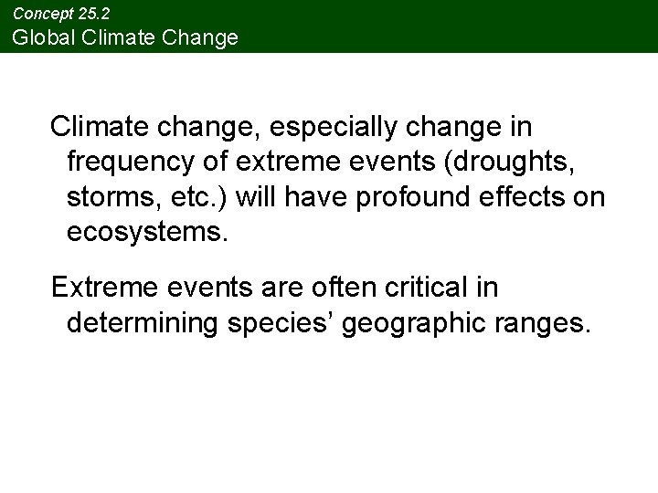 Concept 25. 2 Global Climate Change Climate change, especially change in frequency of extreme