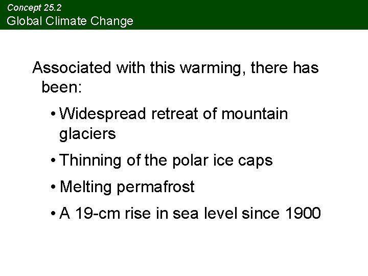 Concept 25. 2 Global Climate Change Associated with this warming, there has been: •