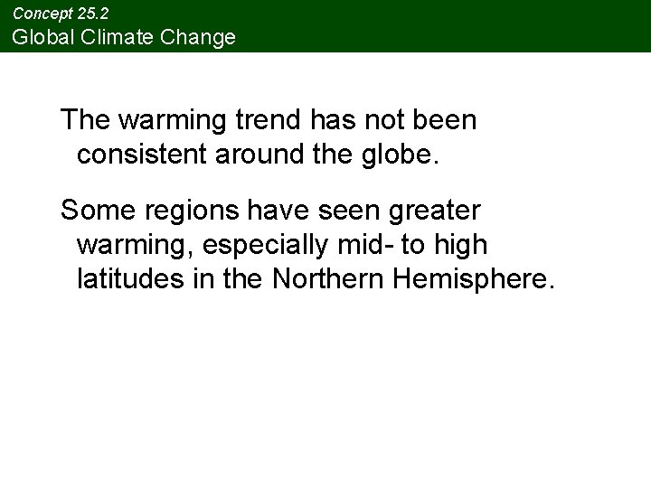 Concept 25. 2 Global Climate Change The warming trend has not been consistent around