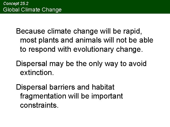 Concept 25. 2 Global Climate Change Because climate change will be rapid, most plants