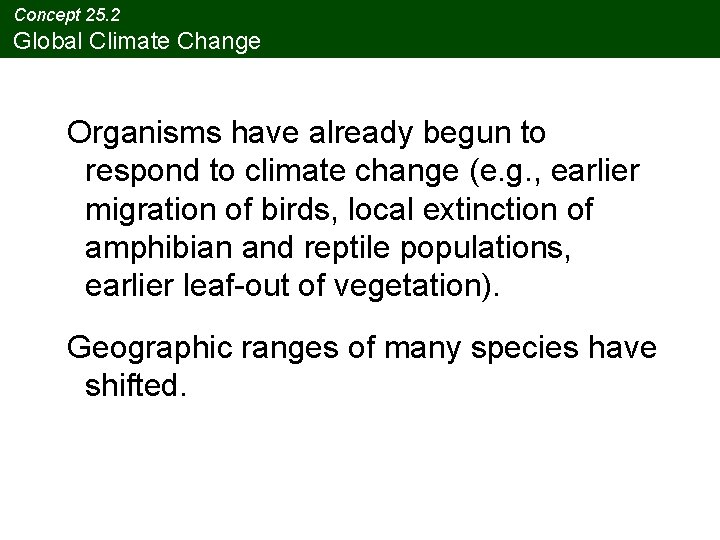 Concept 25. 2 Global Climate Change Organisms have already begun to respond to climate