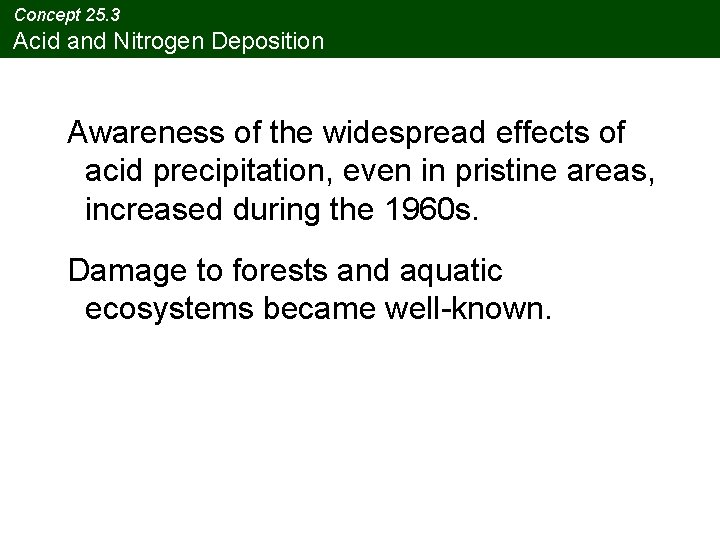 Concept 25. 3 Acid and Nitrogen Deposition Awareness of the widespread effects of acid