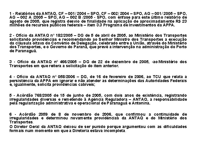 1 Relatórios da ANTAQ, CF – 001/ 2004 – SPO, CF – 002/ 2004