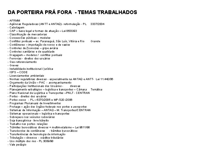 DA PORTEIRA PRÁ FORA TEMAS TRABALHADOS - AFRMM - Agências Reguladoras (ANTT e ANTAQ)-