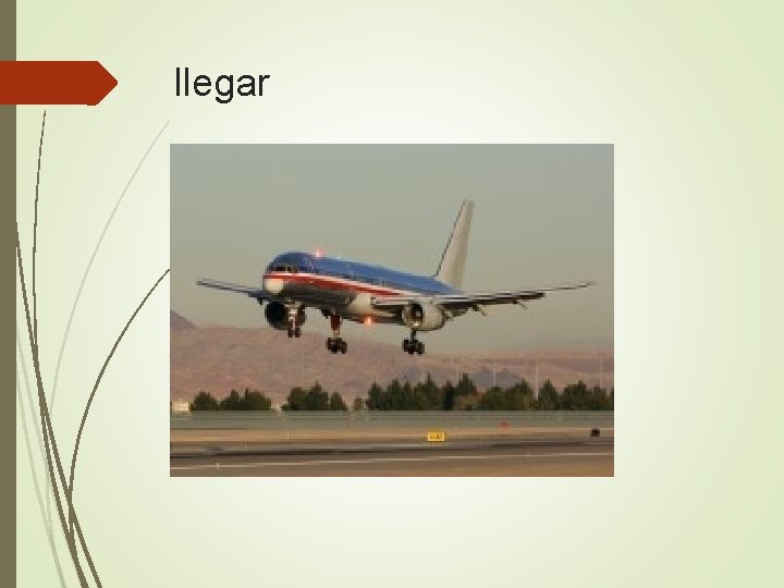 llegar 