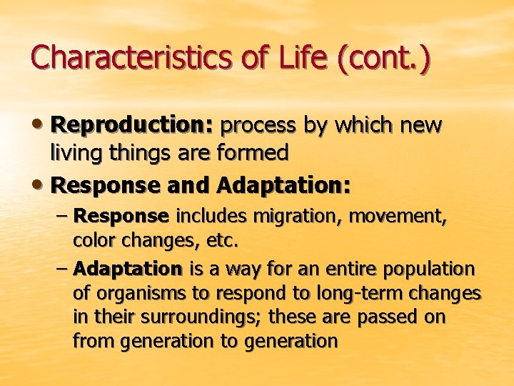 Characteristics of Life (cont. ) • Reproduction: process by which new living things are