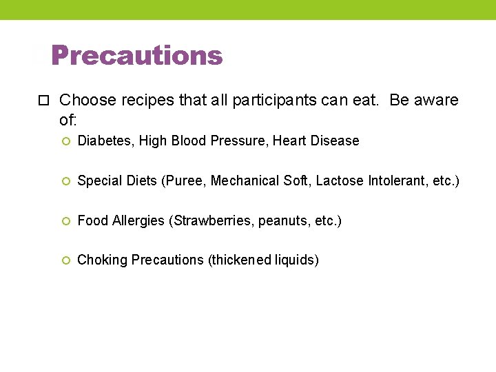 DPrecautions Choose recipes that all participants can eat. Be aware of: Diabetes, High Blood