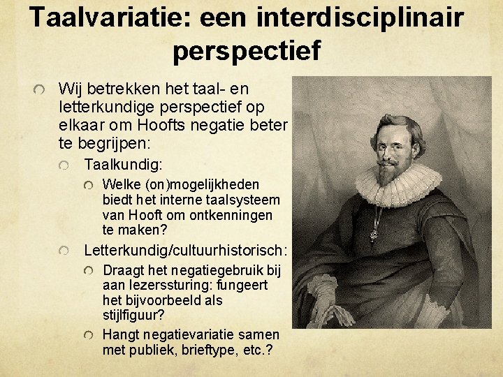 Taalvariatie: een interdisciplinair perspectief Wij betrekken het taal- en letterkundige perspectief op elkaar om