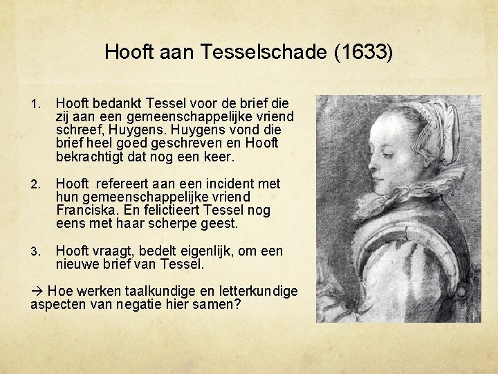 Hooft aan Tesselschade (1633) 1. Hooft bedankt Tessel voor de brief die zij aan