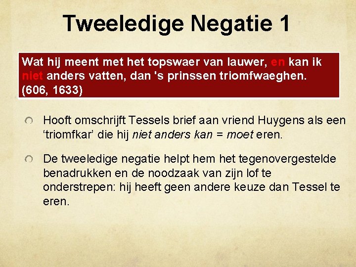 Tweeledige Negatie 1 Wat hij meent met het topswaer van lauwer, en kan ik