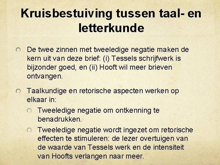 Kruisbestuiving tussen taal- en letterkunde De twee zinnen met tweeledige negatie maken de kern