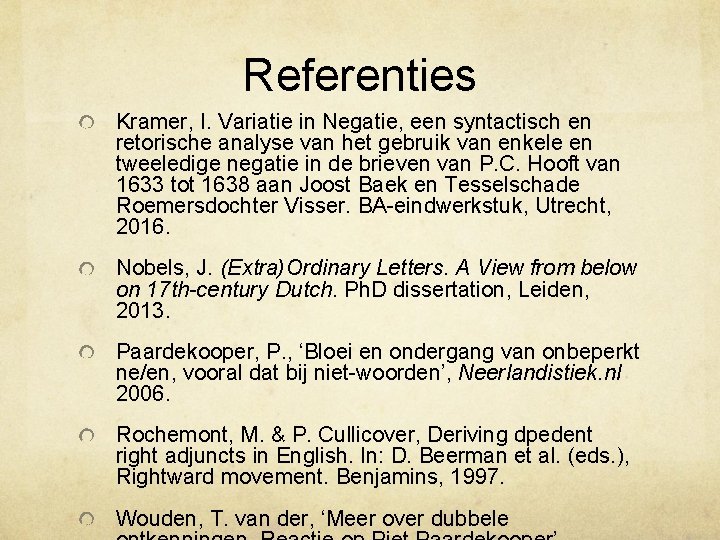Referenties Kramer, I. Variatie in Negatie, een syntactisch en retorische analyse van het gebruik