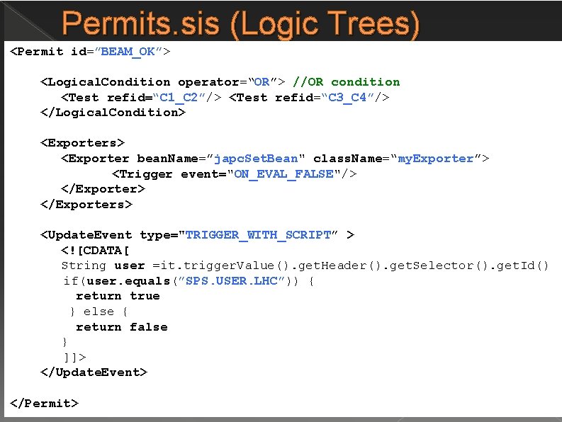 Permits. sis (Logic Trees) <Permit id=”BEAM_OK”> <Logical. Condition operator=“OR”> //OR condition <Test refid=“C 1_C