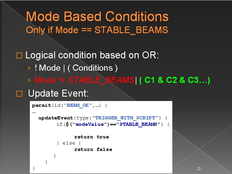 Mode Based Conditions Only if Mode == STABLE_BEAMS � Logical condition based on OR: