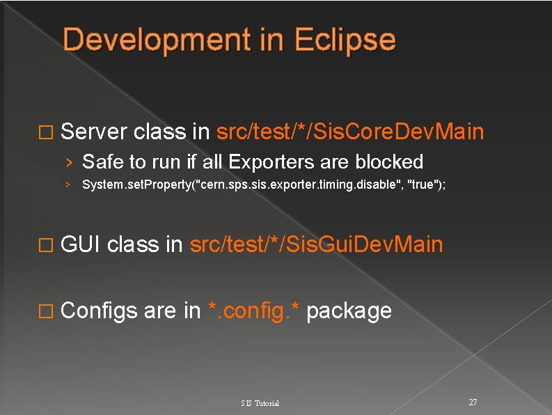 Development in Eclipse � Server class in src/test/*/Sis. Core. Dev. Main › Safe to