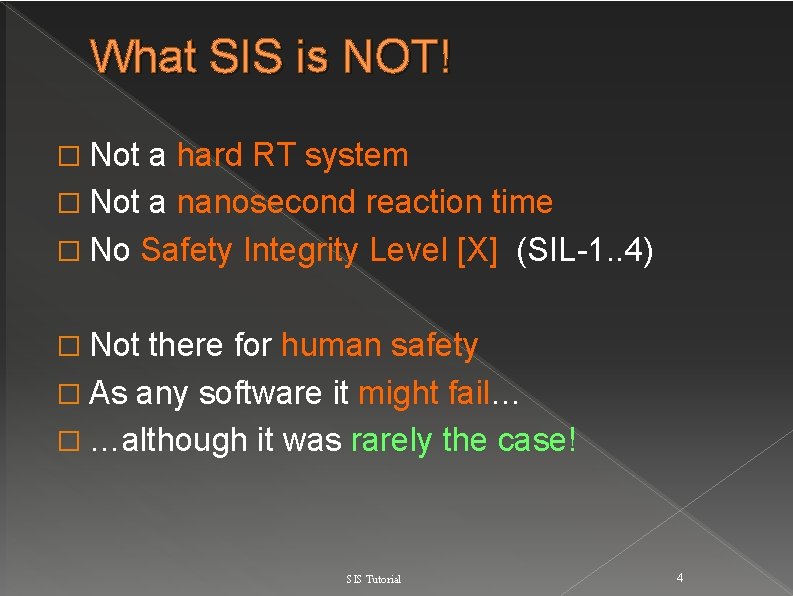 What SIS is NOT! � Not a hard RT system � Not a nanosecond