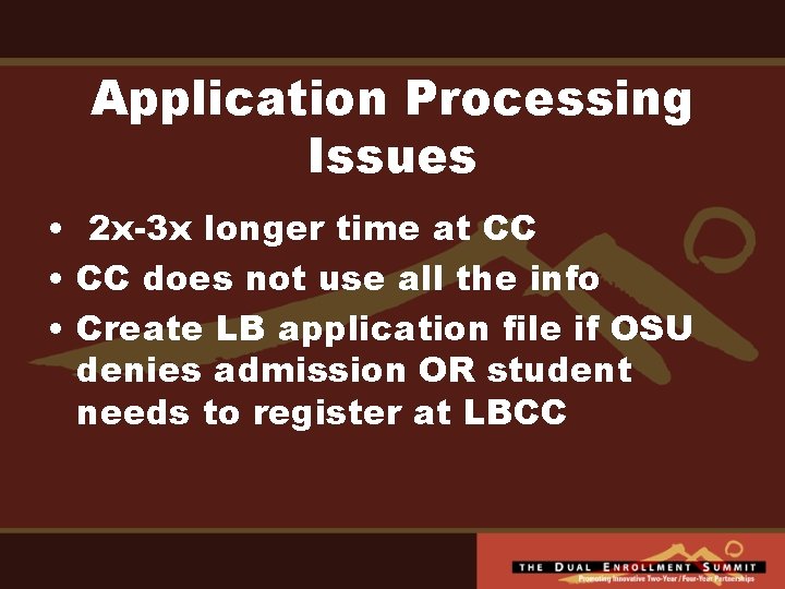 Application Processing Issues • 2 x-3 x longer time at CC • CC does