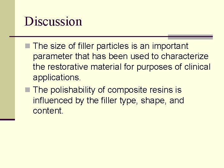 Discussion n The size of filler particles is an important parameter that has been