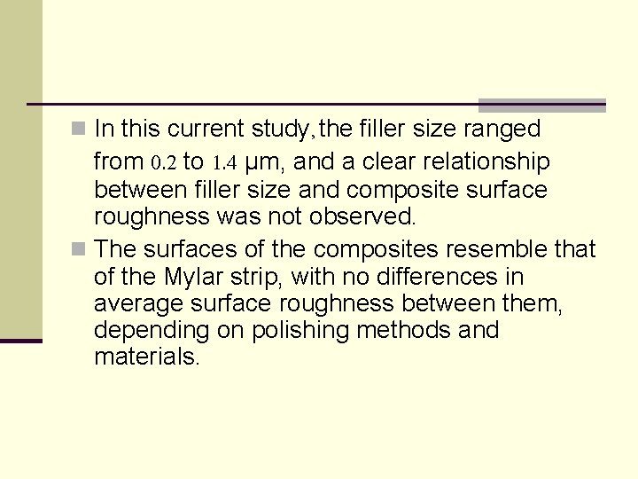 n In this current study, the filler size ranged from 0. 2 to 1.