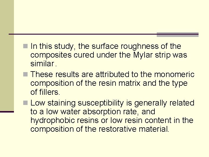 n In this study, the surface roughness of the composites cured under the Mylar