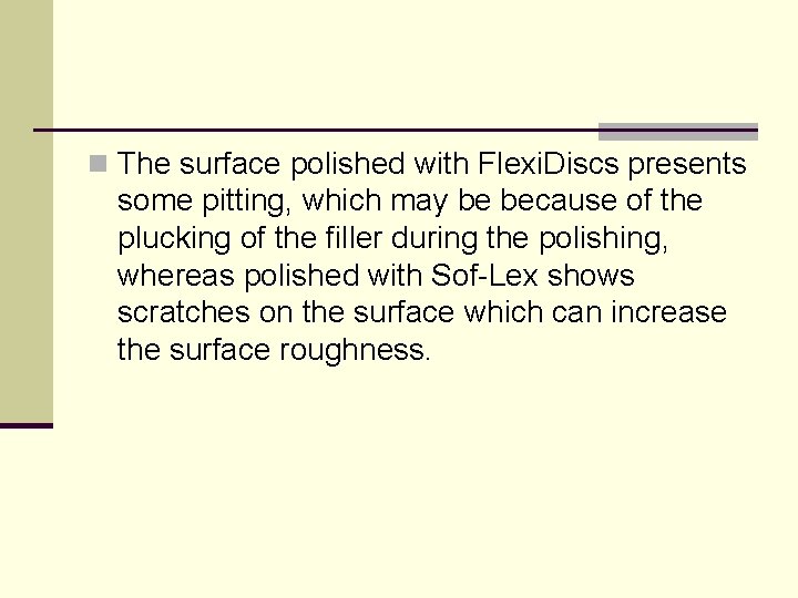 n The surface polished with Flexi. Discs presents some pitting, which may be because