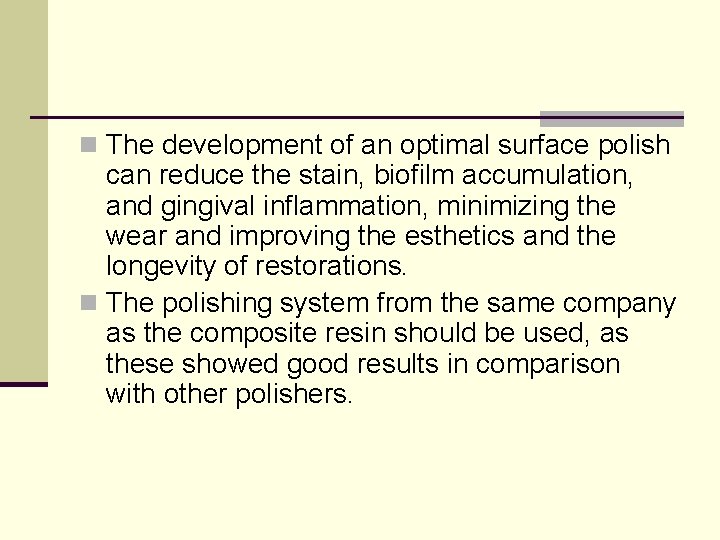 n The development of an optimal surface polish can reduce the stain, biofilm accumulation,